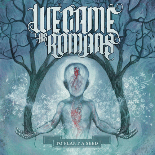 We Came As Romans : To Plant a Seed (Single)